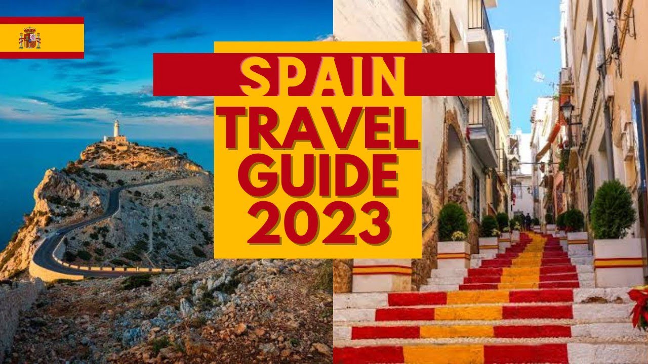 Spain Travel Guide – Best Places to Visit and Things to do in Spain in 2023
