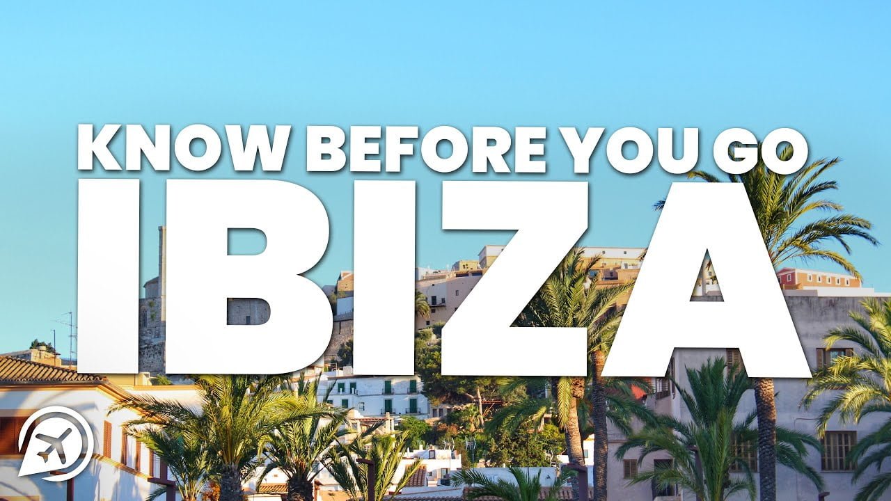 THINGS TO KNOW BEFORE YOU GO TO IBIZA