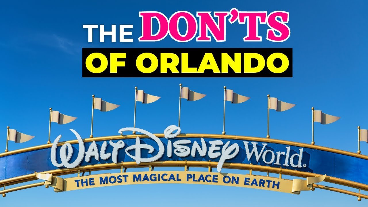 The DON’TS of Orlando, Florida! Things To Know BEFORE You Visit!